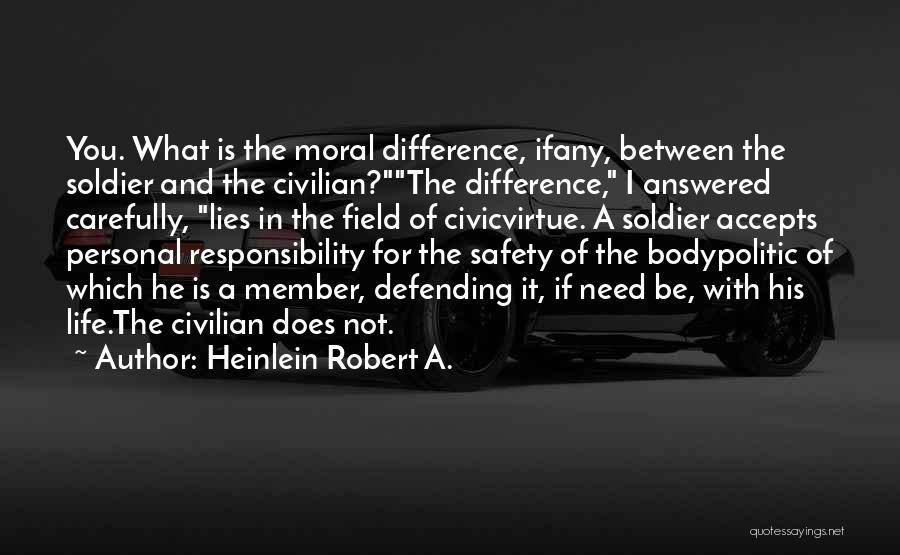 Soldier Vs Civilian Quotes By Heinlein Robert A. Soldier Vs Civilian Quotes By Heinlein Robert A.