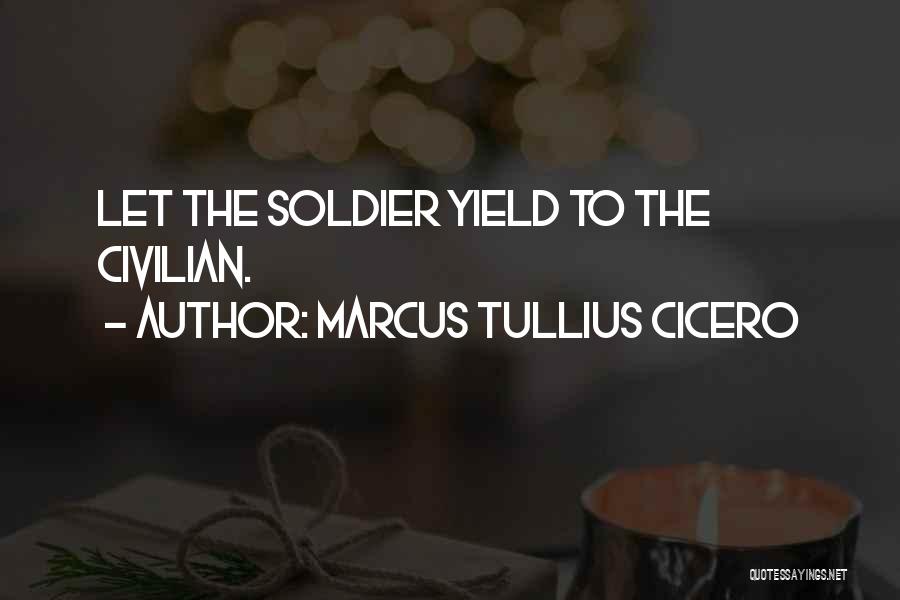 Soldier Vs Civilian Quotes By Marcus Tullius Cicero