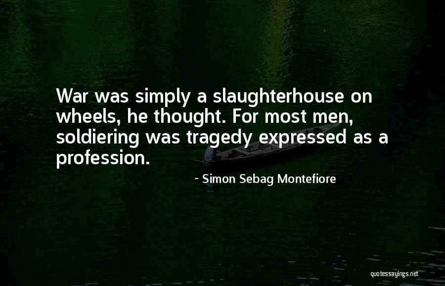 Soldiering Quotes By Simon Sebag Montefiore Soldiering Quotes By Simon Sebag Montefiore