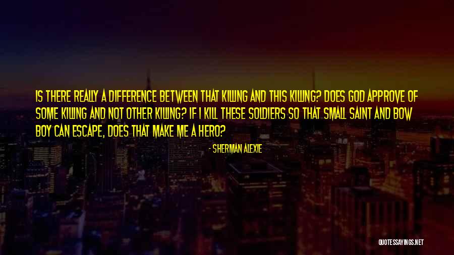 Soldiers And God Quotes By Sherman Alexie Soldiers And God Quotes By Sherman Alexie
