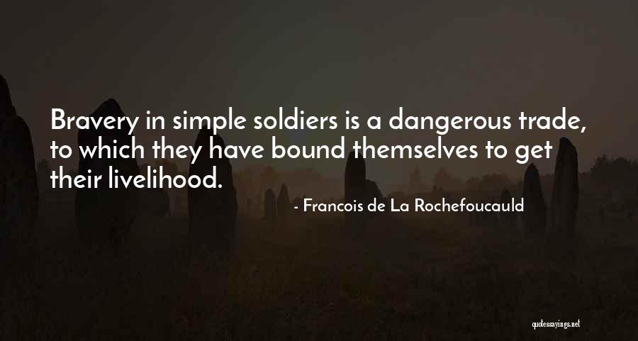 Soldiers Bravery Quotes By Francois De La Rochefoucauld Soldiers Bravery Quotes By Francois De La Rochefoucauld