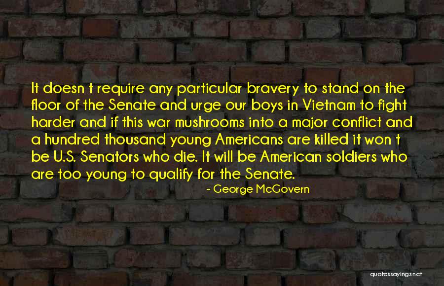 Soldiers Bravery Quotes By George McGovern Soldiers Bravery Quotes By George McGovern