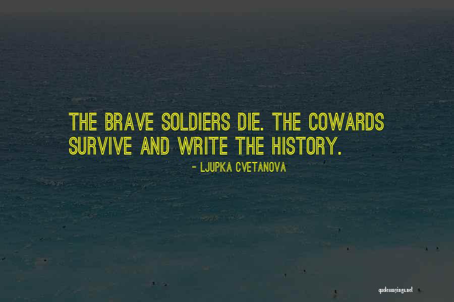 Soldiers Bravery Quotes By Ljupka Cvetanova
