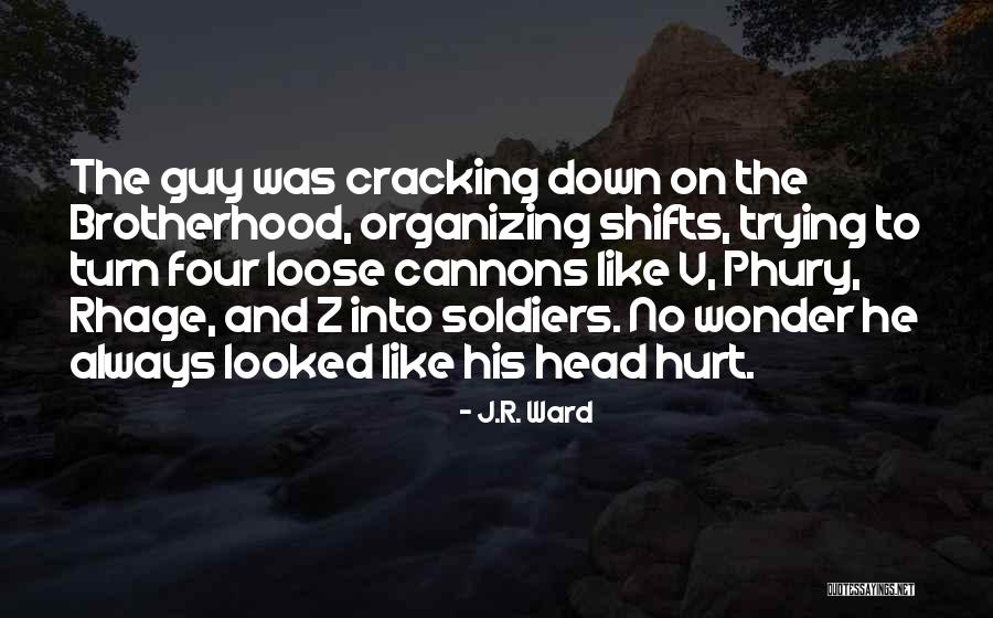 Soldiers Brotherhood Quotes By J.R. Ward Soldiers Brotherhood Quotes By J.R. Ward