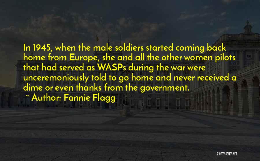 Soldiers Coming Home From War Quotes By Fannie Flagg