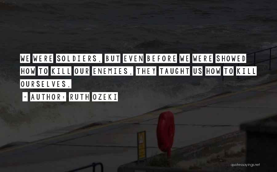 Soldiers Death Quotes By Ruth Ozeki