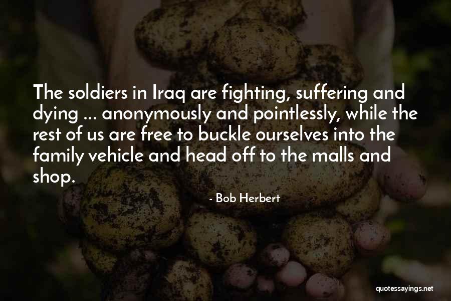 Soldiers Dying Quotes By Bob Herbert Soldiers Dying Quotes By Bob Herbert