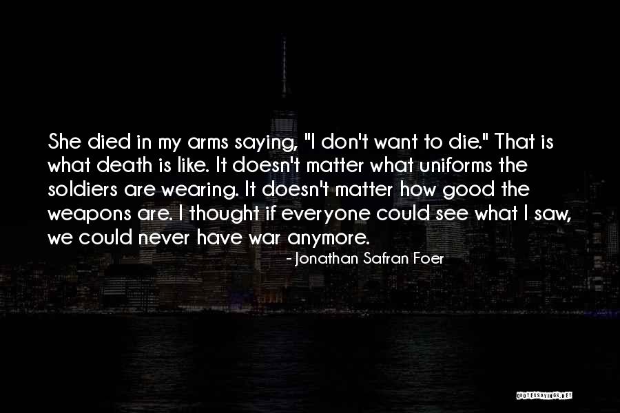 Soldiers Dying Quotes By Jonathan Safran Foer Soldiers Dying Quotes By Jonathan Safran Foer