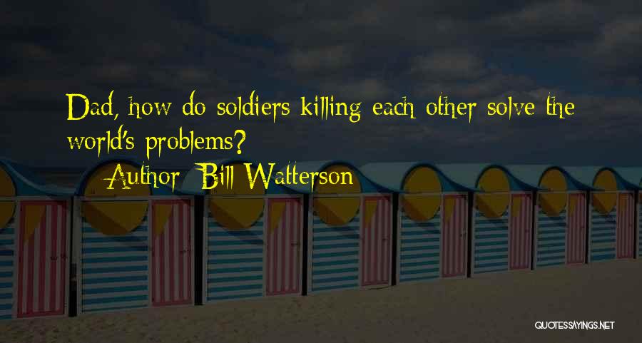 Soldiers Fighting Quotes By Bill Watterson