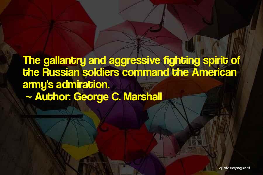 Soldiers Fighting Quotes By George C. Marshall