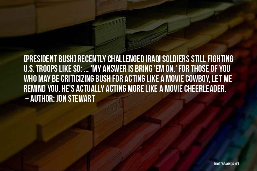 Soldiers Fighting Quotes By Jon Stewart