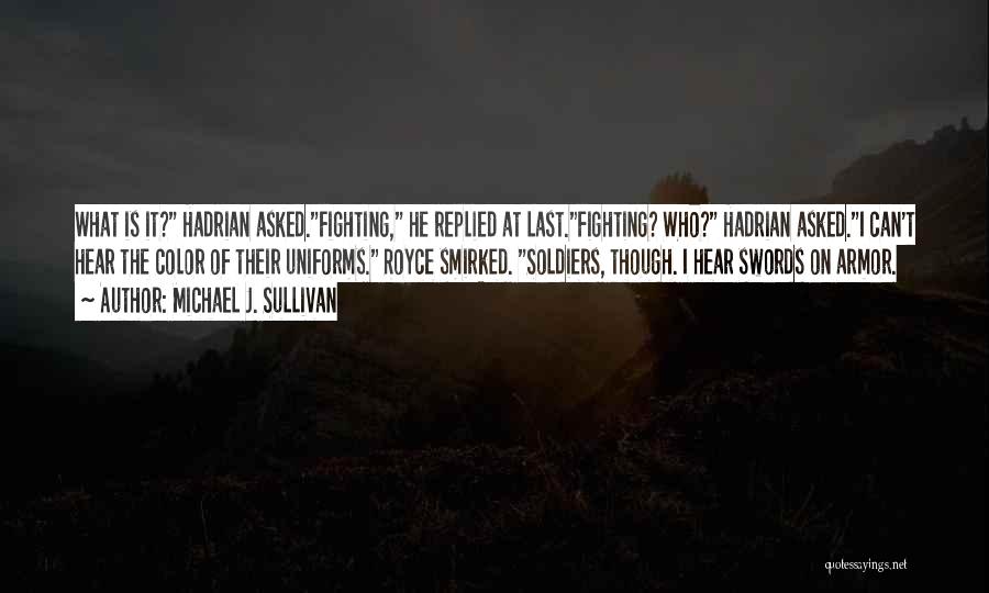 Soldiers Fighting Quotes By Michael J. Sullivan