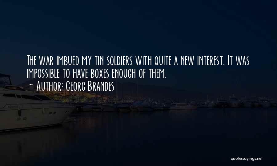 Soldiers Going To War Quotes By Georg Brandes