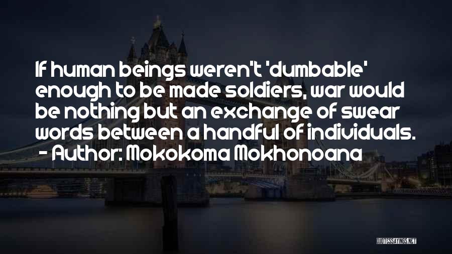 Soldiers Going To War Quotes By Mokokoma Mokhonoana