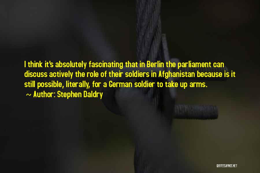 Soldiers In Afghanistan Quotes By Stephen Daldry