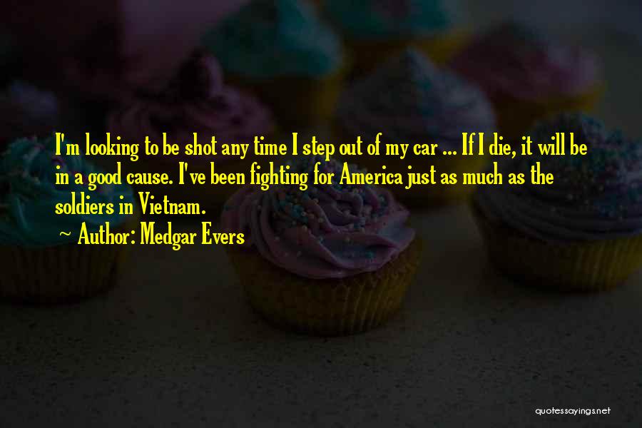 Soldiers In Vietnam Quotes By Medgar Evers