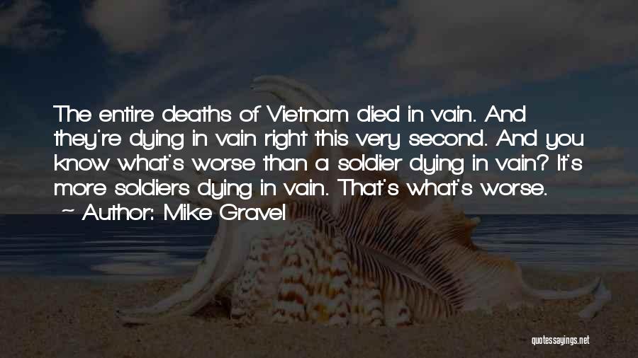 Soldiers In Vietnam Quotes By Mike Gravel