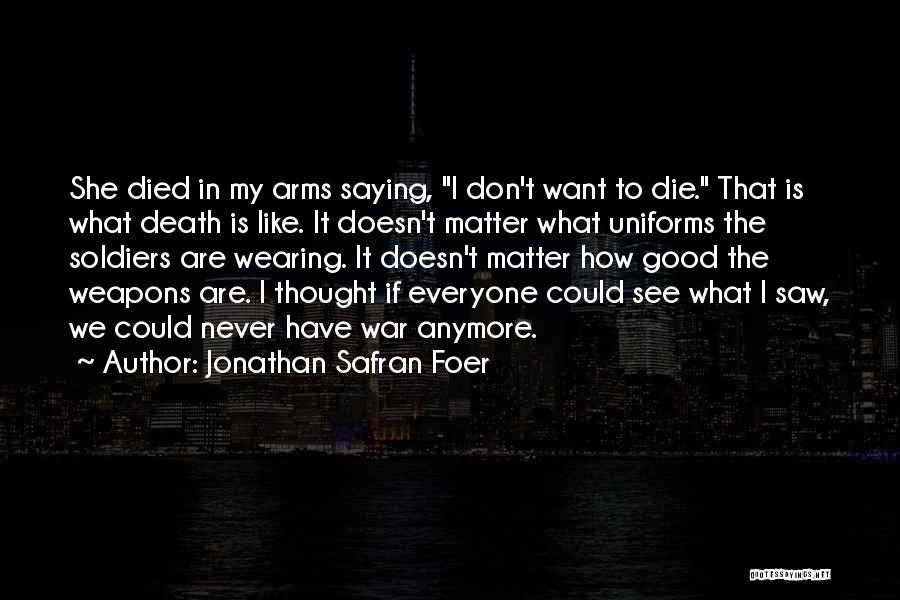 Soldiers In War Quotes By Jonathan Safran Foer