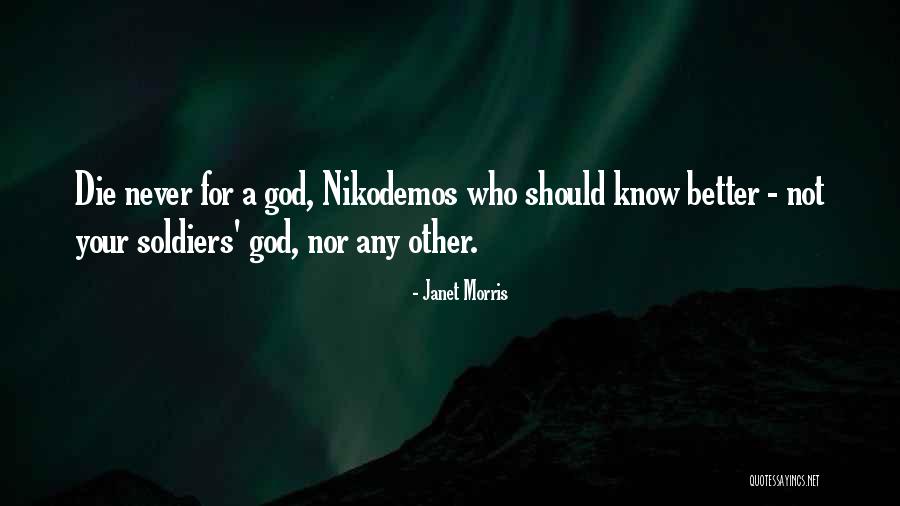 Soldiers Never Die Quotes By Janet Morris Soldiers Never Die Quotes By Janet Morris
