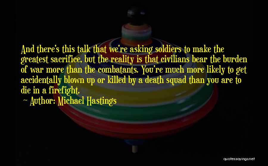 Soldiers Sacrifice Quotes By Michael Hastings