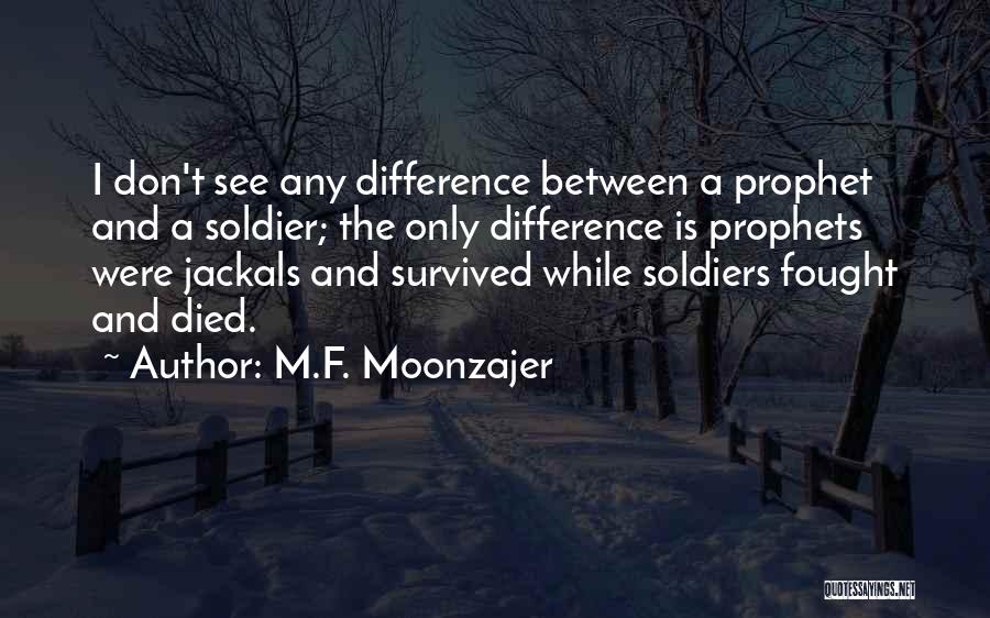 Soldiers That Have Died Quotes By M.F. Moonzajer