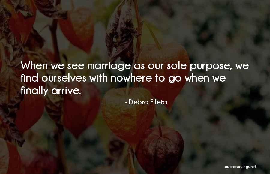 Sole Purpose Of Life Quotes By Debra Fileta Sole Purpose Of Life Quotes By Debra Fileta