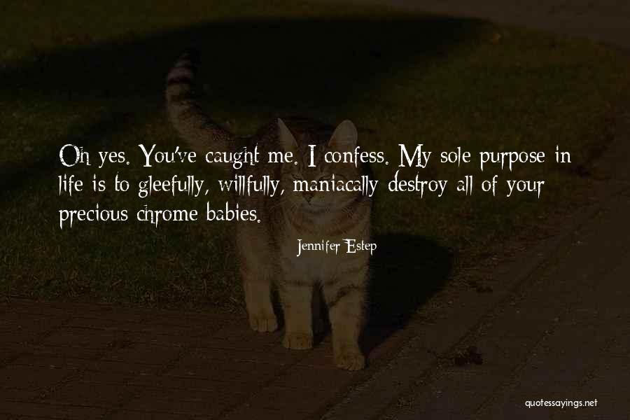 Sole Purpose Of Life Quotes By Jennifer Estep Sole Purpose Of Life Quotes By Jennifer Estep