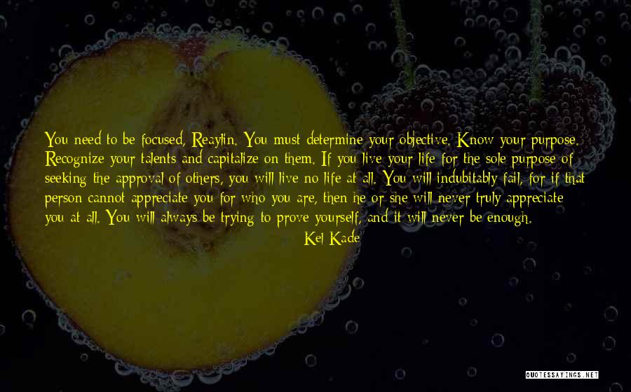 Sole Purpose Of Life Quotes By Kel Kade Sole Purpose Of Life Quotes By Kel Kade