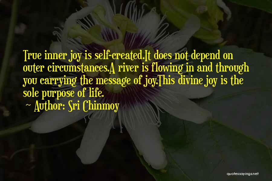 Sole Purpose Of Life Quotes By Sri Chinmoy