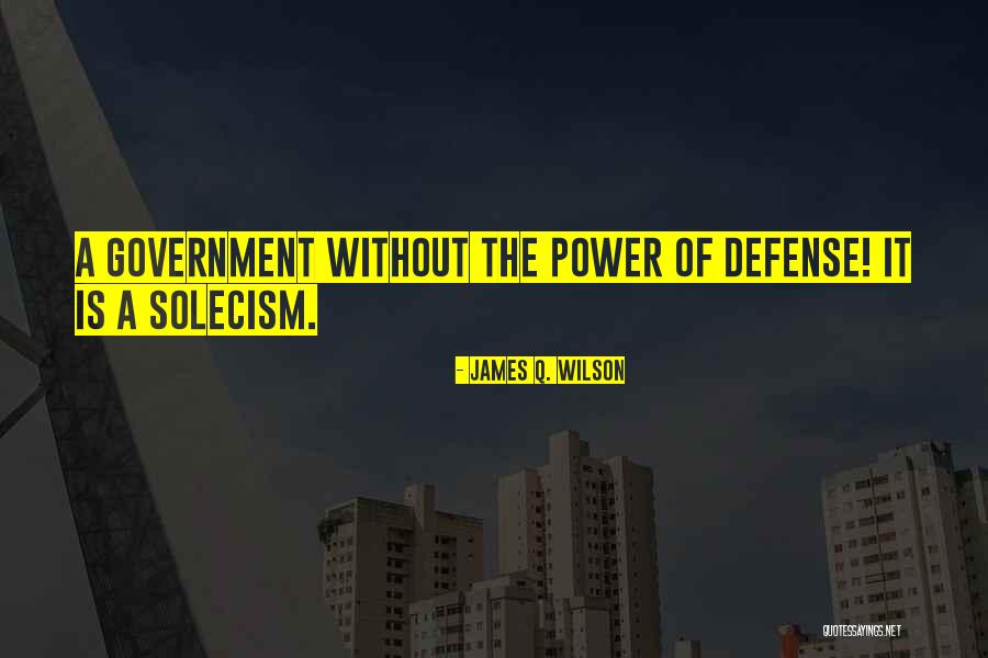 Solecism Quotes By James Q. Wilson Solecism Quotes By James Q. Wilson