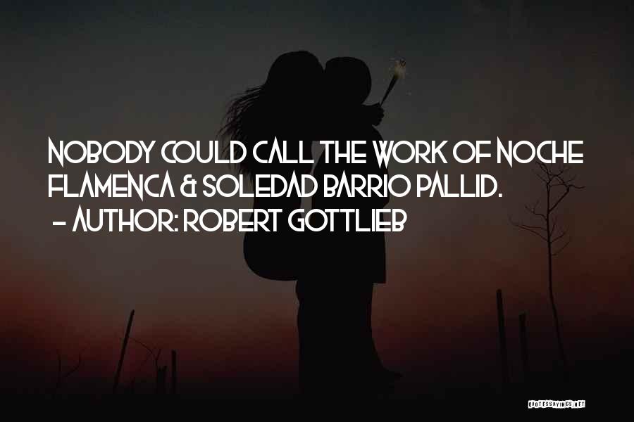Soledad Quotes By Robert Gottlieb