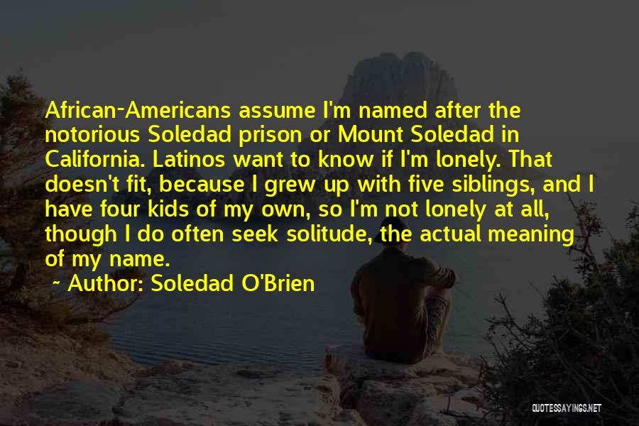 Soledad Quotes By Soledad O'Brien