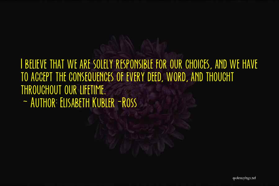 Solely Responsible Quotes By Elisabeth Kubler-Ross
