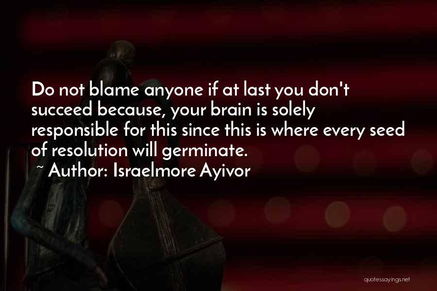 Solely Responsible Quotes By Israelmore Ayivor