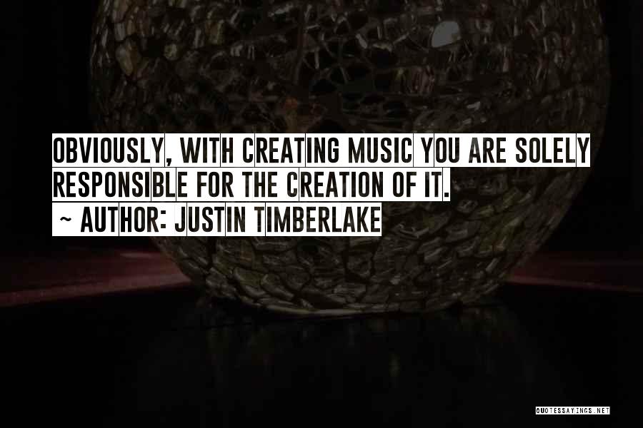 Solely Responsible Quotes By Justin Timberlake