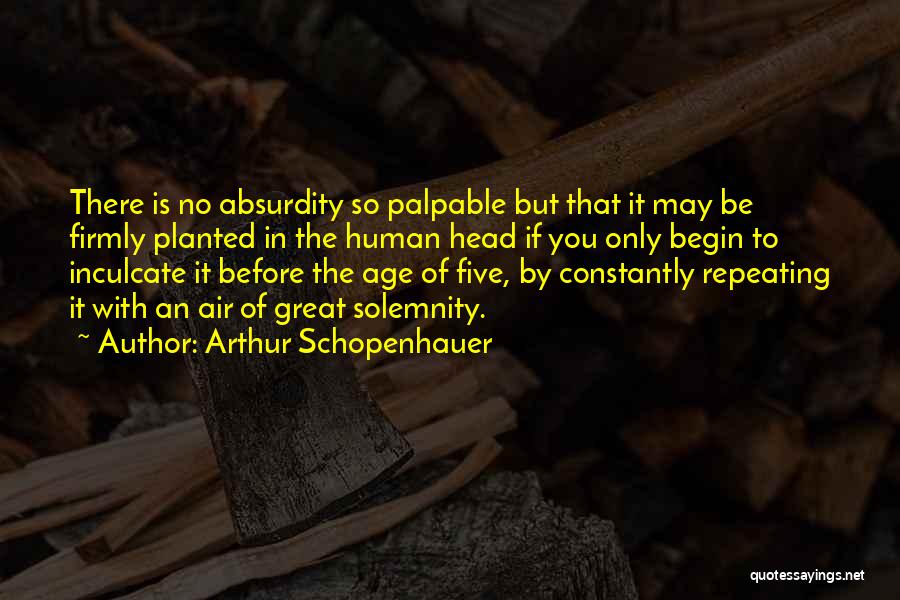 Solemnity Quotes By Arthur Schopenhauer