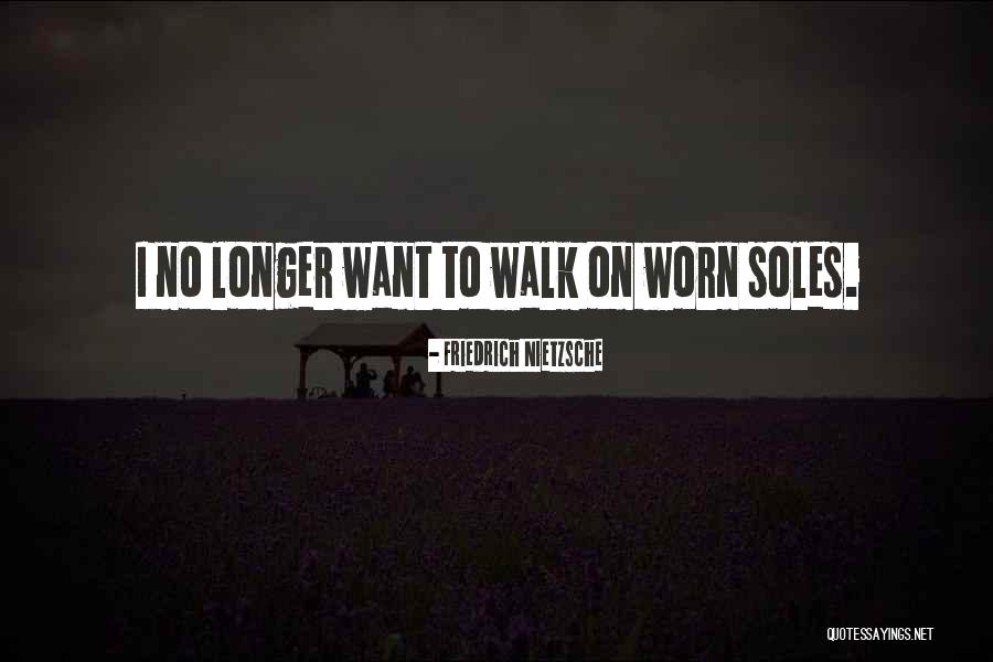 Soles Quotes By Friedrich Nietzsche Soles Quotes By Friedrich Nietzsche