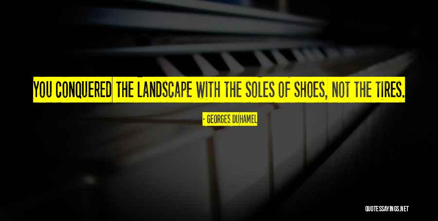 Soles Quotes By Georges Duhamel