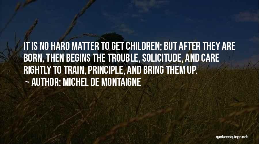 Solicitude Quotes By Michel De Montaigne