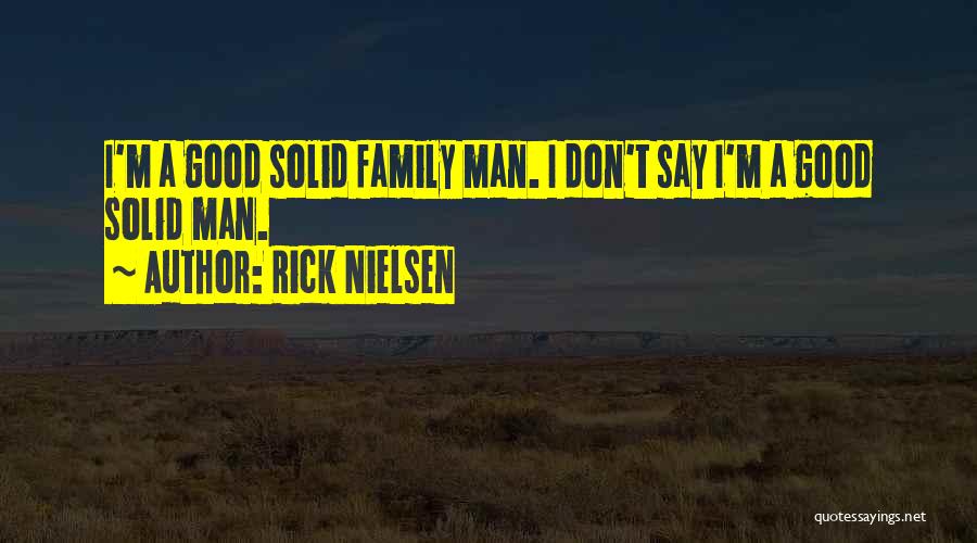 Solid Family Quotes By Rick Nielsen