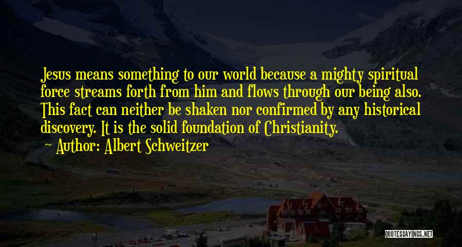 Solid Foundation Quotes By Albert Schweitzer