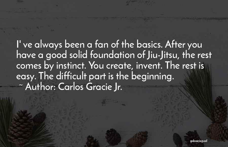 Solid Foundation Quotes By Carlos Gracie Jr.