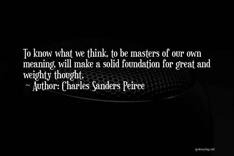 Solid Foundation Quotes By Charles Sanders Peirce