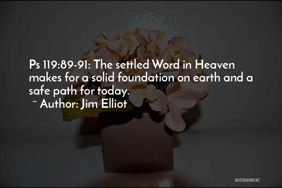 Solid Foundation Quotes By Jim Elliot