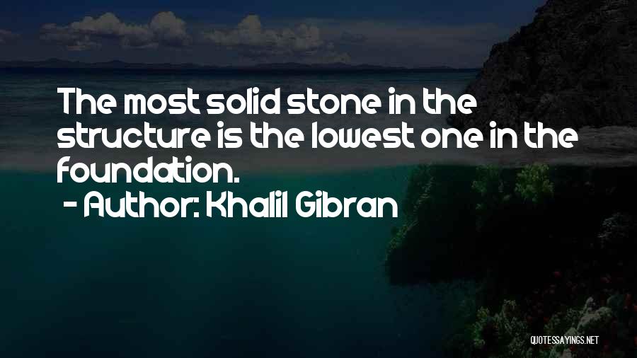 Solid Foundation Quotes By Khalil Gibran
