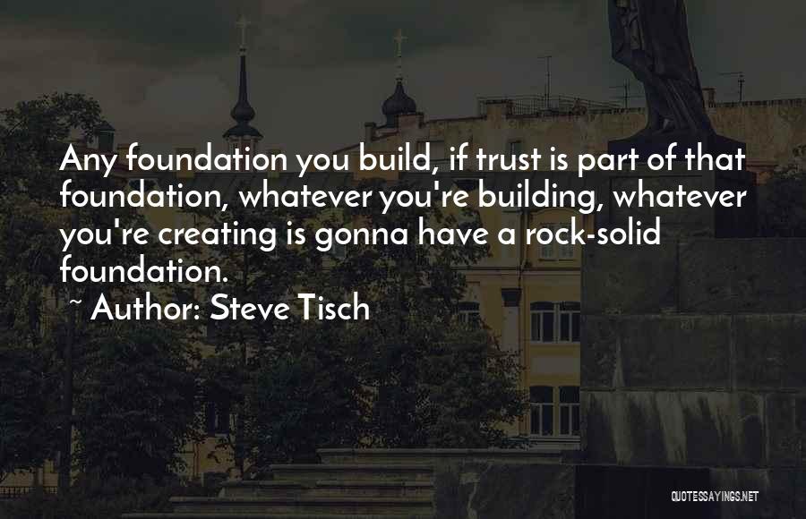 Solid Foundation Quotes By Steve Tisch