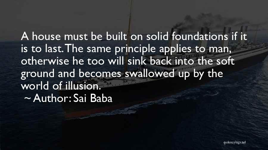 Solid Foundations Quotes By Sai Baba