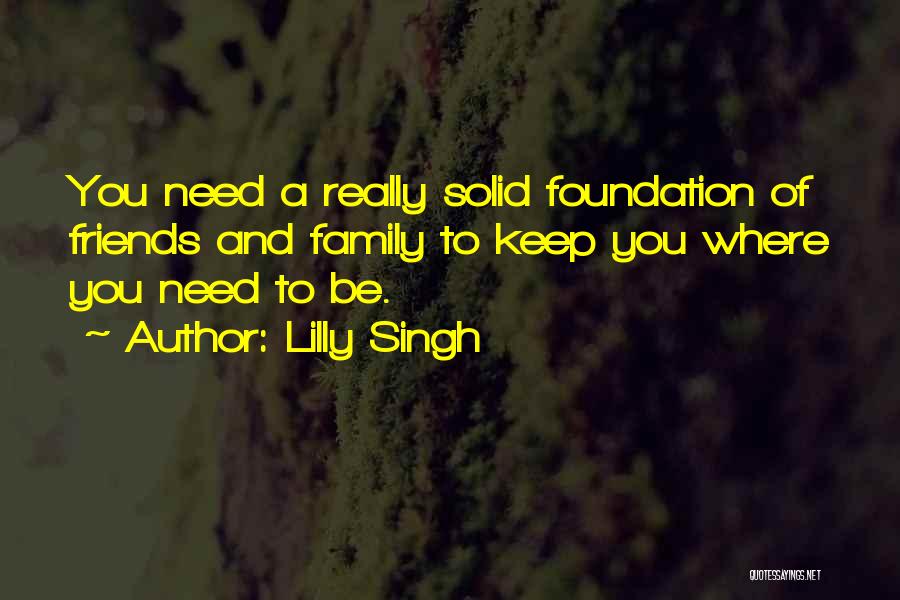 Solid Friends Quotes By Lilly Singh