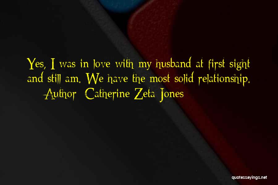 Solid Relationship Quotes By Catherine Zeta-Jones