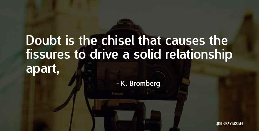 Solid Relationship Quotes By K. Bromberg Solid Relationship Quotes By K. Bromberg